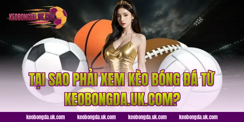 Tại sao phải xem kèo bóng đá từ gite-chambre-hote.com?